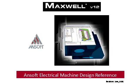 Ansoft Maxwell v12 2D User Guide-Machine Design Reference Guide